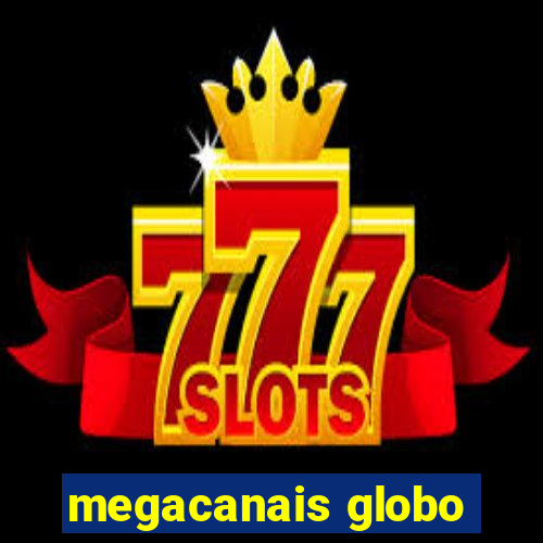 megacanais globo