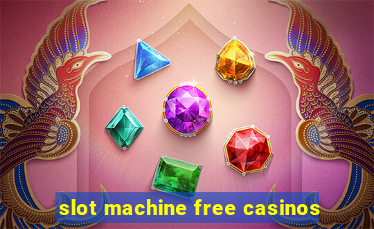 slot machine free casinos