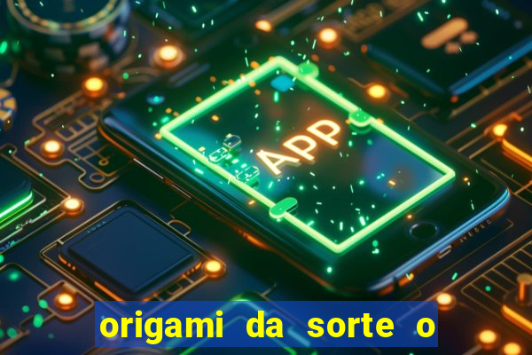 origami da sorte o que escrever