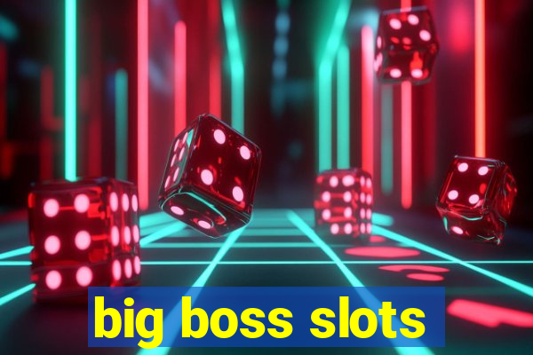 big boss slots