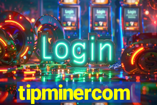 tipminercom