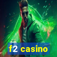 f2 casino