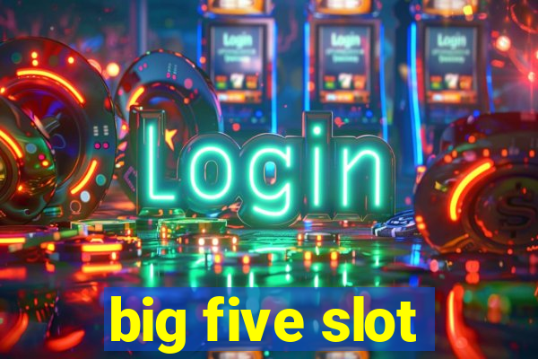 big five slot