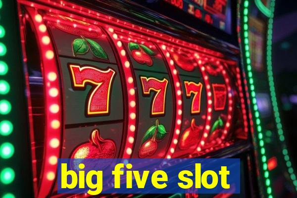 big five slot