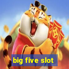 big five slot