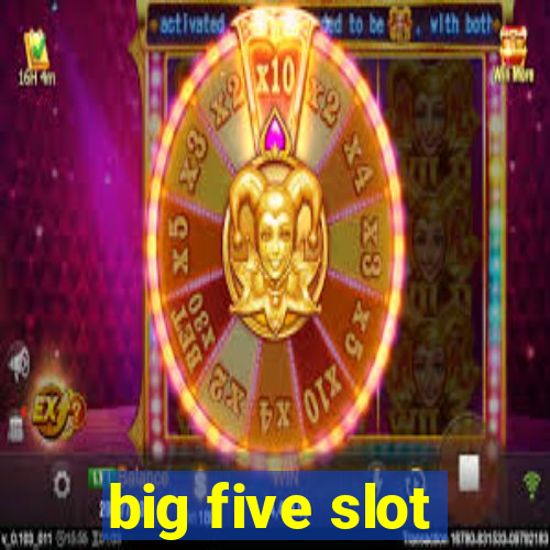 big five slot