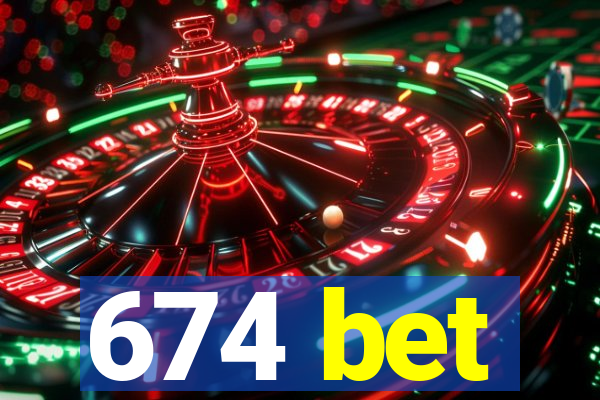 674 bet