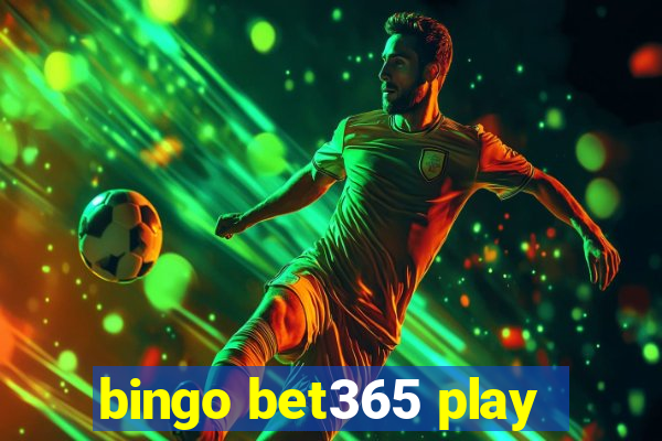 bingo bet365 play