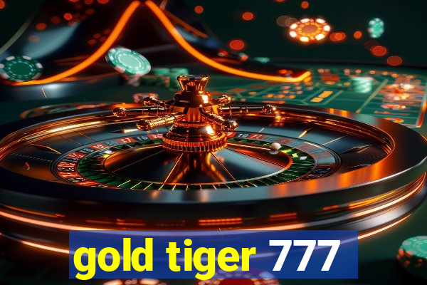 gold tiger 777