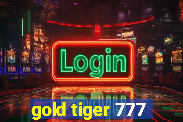 gold tiger 777