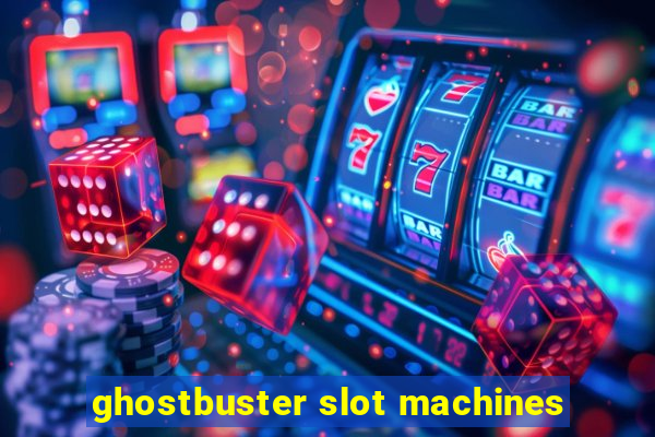 ghostbuster slot machines