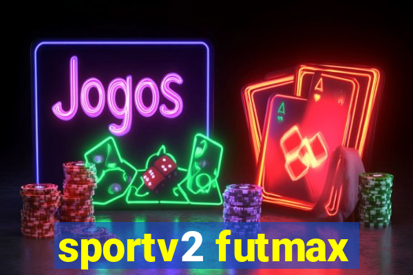 sportv2 futmax