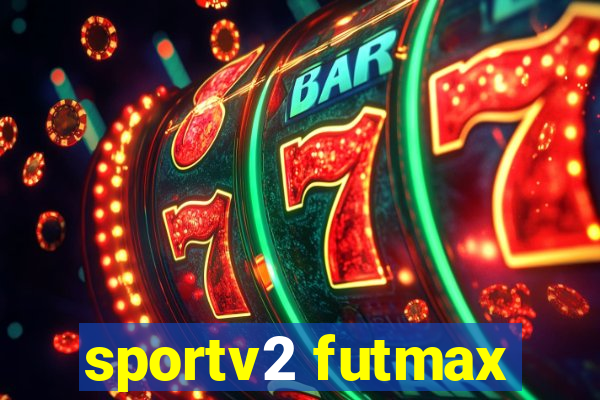 sportv2 futmax