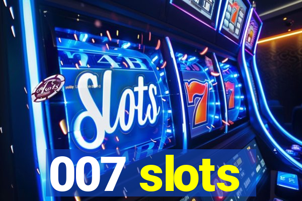 007 slots