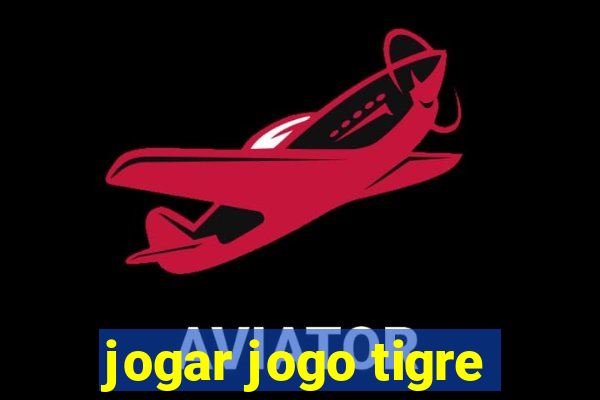 jogar jogo tigre