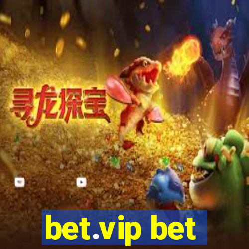 bet.vip bet