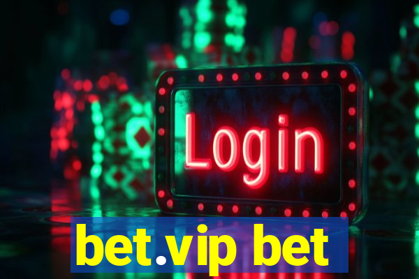 bet.vip bet