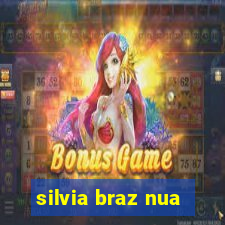 silvia braz nua