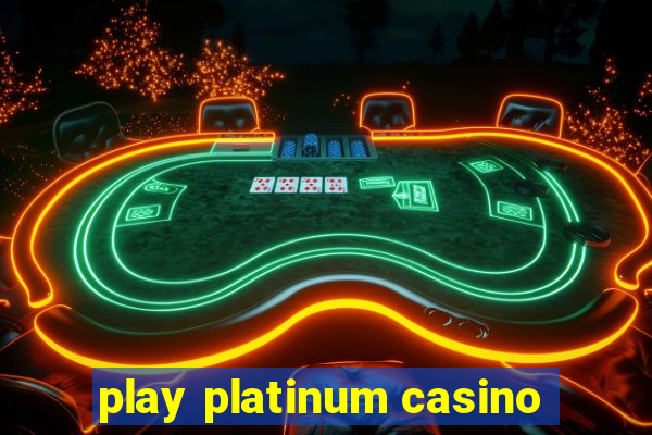 play platinum casino