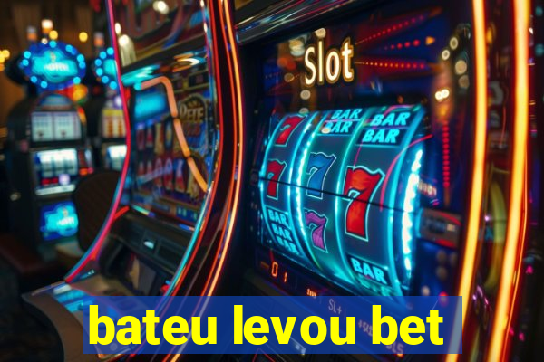 bateu levou bet