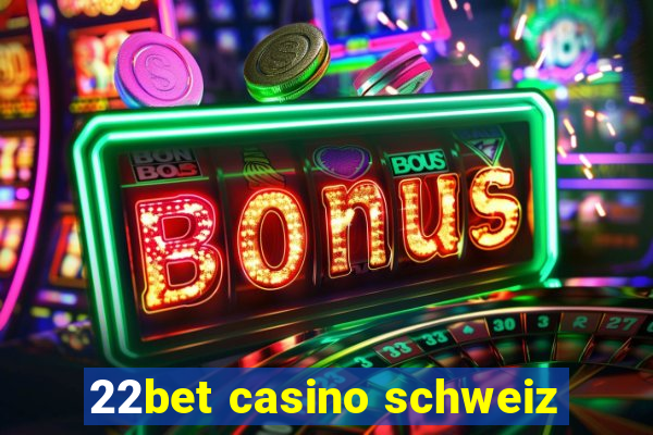 22bet casino schweiz