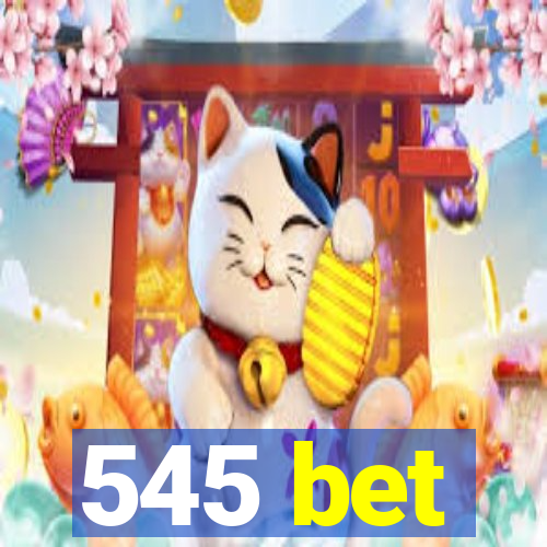 545 bet