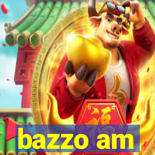 bazzo am