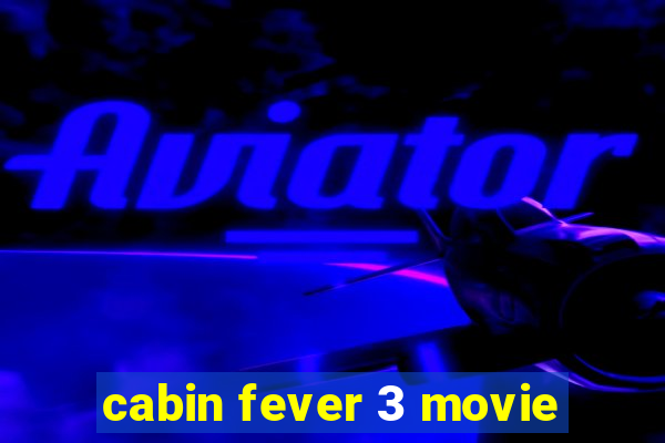 cabin fever 3 movie