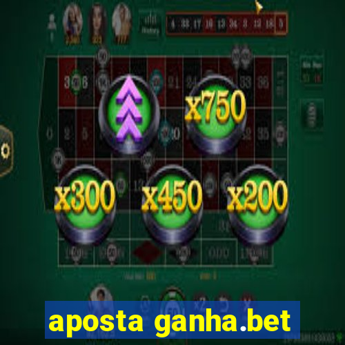 aposta ganha.bet