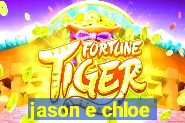 jason e chloe