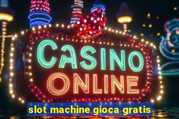 slot machine gioca gratis