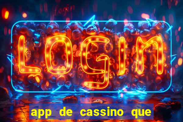 app de cassino que ganha dinheiro real