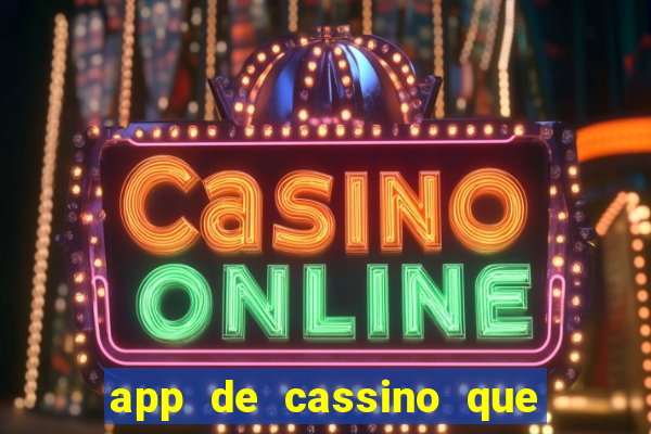 app de cassino que ganha dinheiro real