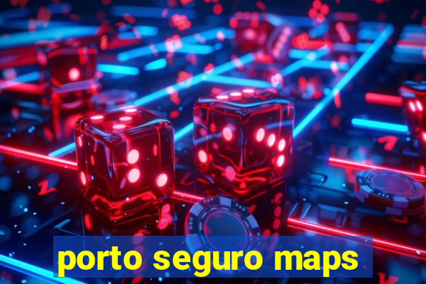 porto seguro maps