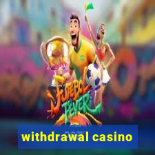 withdrawal casino