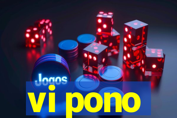 vi pono