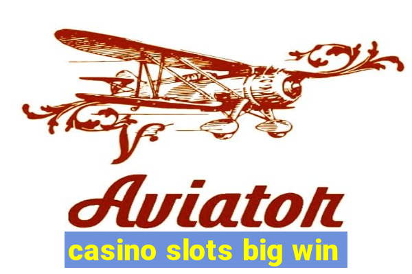 casino slots big win