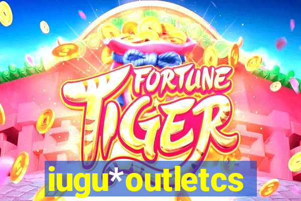 iugu*outletcs