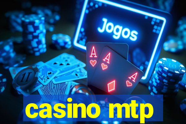 casino mtp