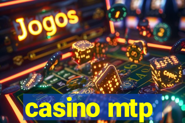 casino mtp