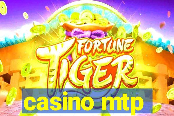 casino mtp