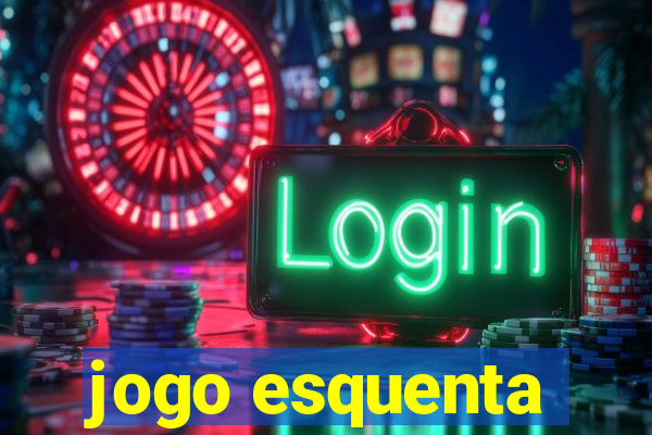 jogo esquenta