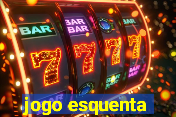 jogo esquenta