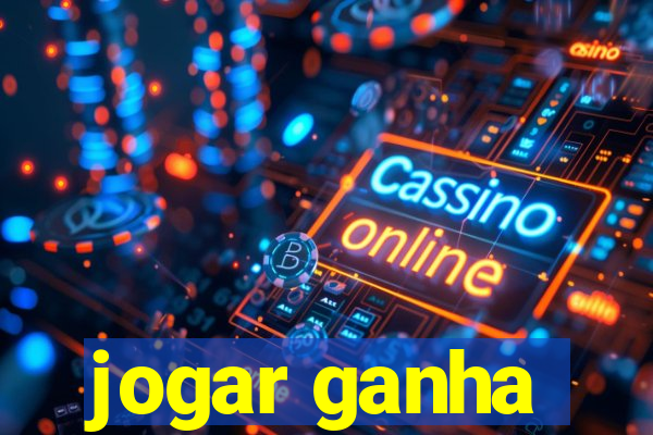 jogar ganha