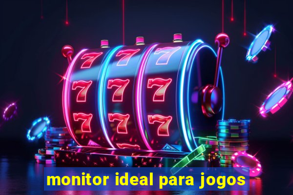 monitor ideal para jogos