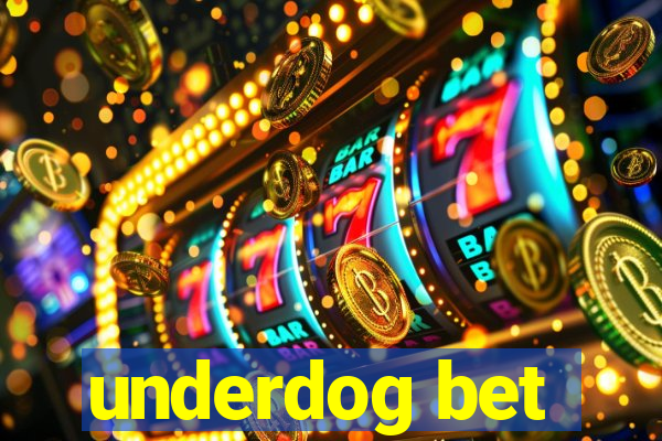 underdog bet