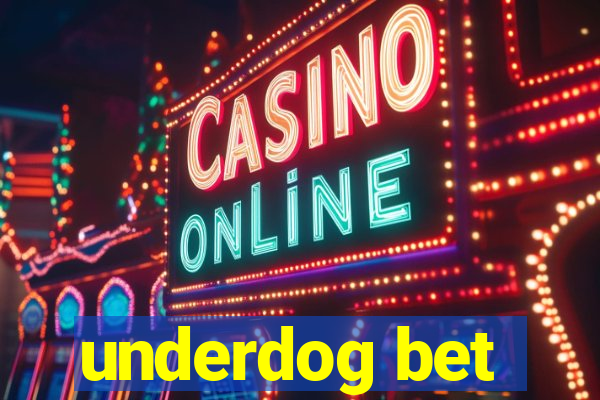 underdog bet