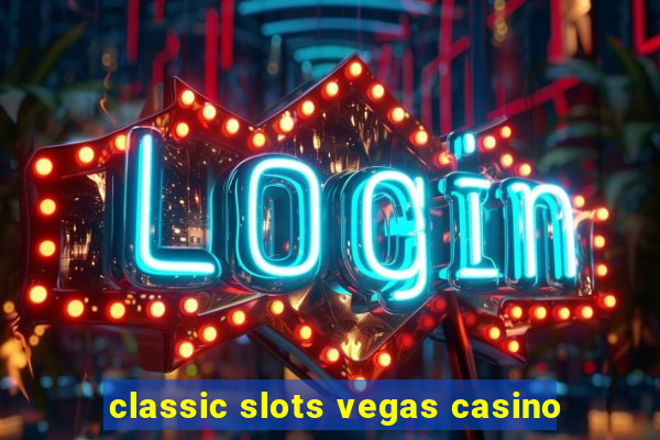 classic slots vegas casino