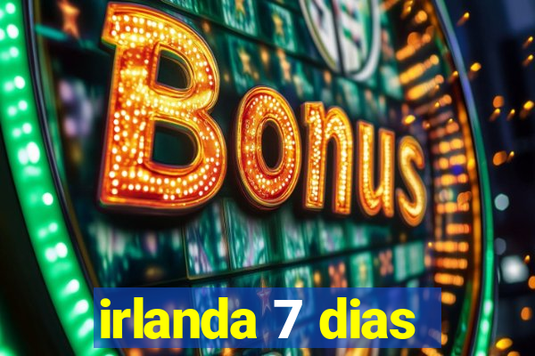 irlanda 7 dias