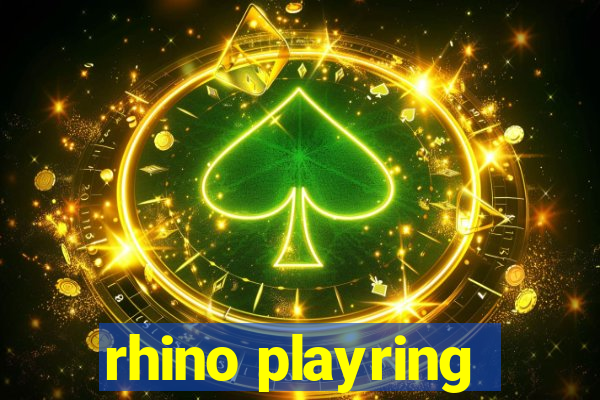 rhino playring